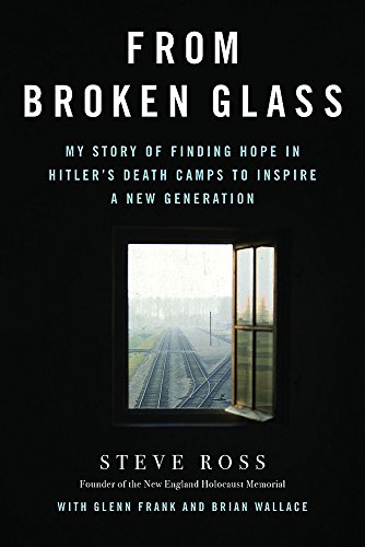 Stock image for From Broken Glass: My Story of Finding Hope in Hitler's Death Camps to Inspire a New Generation for sale by AwesomeBooks