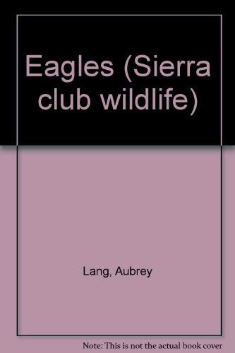 Stock image for Eagles (Sierra Club Wildlife Library) for sale by More Than Words