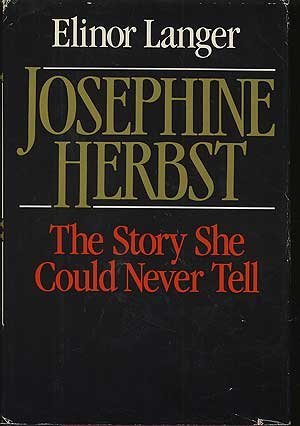 Beispielbild fr Josephine Herbst : The Story She Could Never Tell zum Verkauf von Better World Books: West