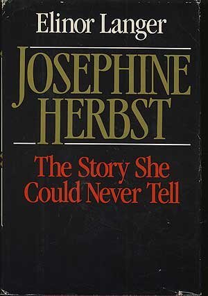 Stock image for Josephine Herbst: The Story She Could Never Tell for sale by Bingo Books 2