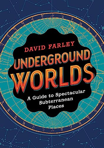 Imagen de archivo de Underground Worlds: A Guide to Spectacular Subterranean Places a la venta por Off The Shelf