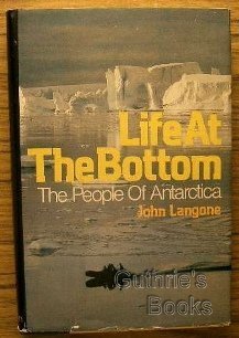 Stock image for Life at the Bottom : The People of Antarctica for sale by Better World Books