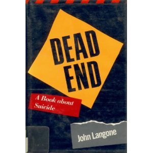 Dead End: A Book About Suicide (9780316514323) by Langone, John