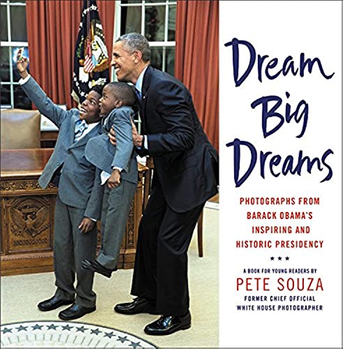 Stock image for Dream Big Dreams: Photographs from Barack Obama's Inspiring and Historic Presidency (Young Readers) for sale by SecondSale