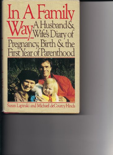 Stock image for In a Family Way: A Husband and Wife's Diary of Pregnancy, Birth, and the First Year of Parenthood for sale by 2Vbooks