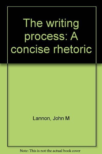 The writing process: A concise rhetoric (9780316514545) by John M. Lannon