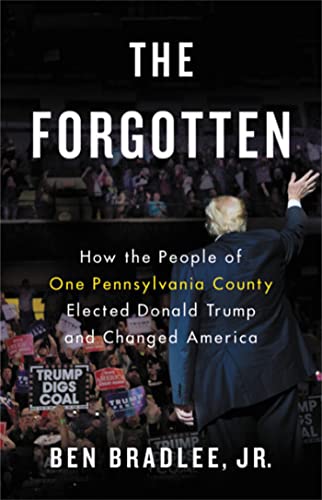 Imagen de archivo de The Forgotten: How the People of One Pennsylvania County Elected Donald Trump and Changed America a la venta por SecondSale