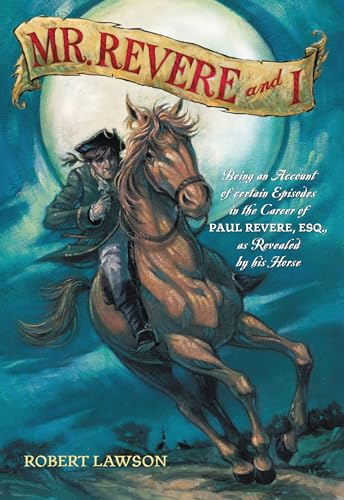 9780316517294: Mr. Revere and I: Being an Account of Certain Episodes in the Career of Paul Revere, Esq. as Revealed by His Horse