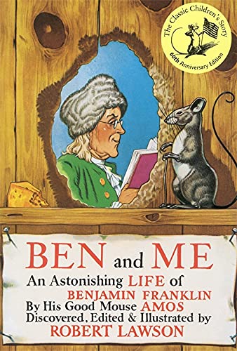 Imagen de archivo de Ben and Me: An Astonishing Life of Benjamin Franklin by His Good Mouse Amos a la venta por Gulf Coast Books
