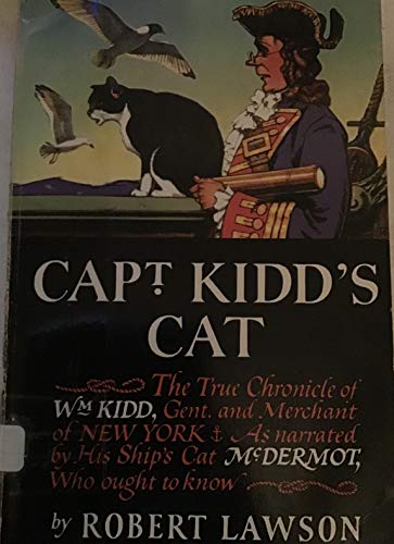 9780316517355: Captain Kidd's Cat: Being the True and Dolorous Chronicle of Wm. Kidd, Gent. & Merchant of New York, Late Captain of the Adventure Galley, of the Vicissitudes Attending