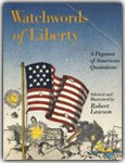 Beispielbild fr Watchwords of Liberty : A Pageant of American Quotations zum Verkauf von Better World Books