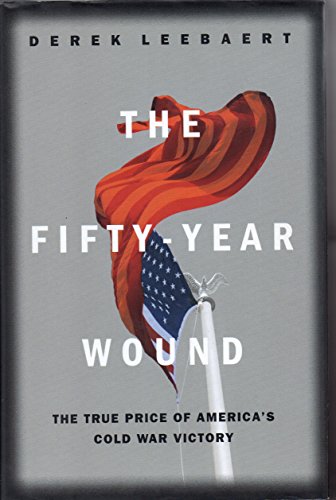 Beispielbild fr The Fifty Year Wound: The True Price of America's Cold War Victory zum Verkauf von More Than Words