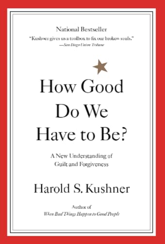 9780316519335: How Good Do We Have to Be?: A New Understanding of Guilt and Forgiveness