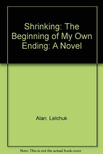 Shrinking: The Beginning of My Own Ending