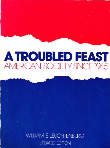 A troubled feast: American society since 1945 (9780316521888) by Leuchtenburg, William Edward
