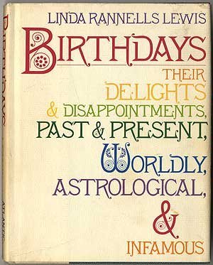 Imagen de archivo de Birthdays Their Delights & Disappointments, Past & Present Wordly, Astrological, and Infamous a la venta por Samuel H. Rokusek, Bookseller