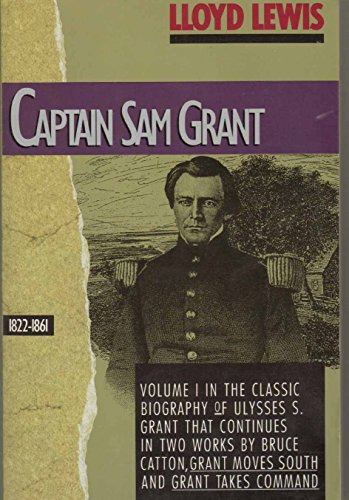 Stock image for Captain Sam Grant/1822-1861 (Classic Biography of Ulysses S. Grant, Vol. 1) for sale by Ergodebooks