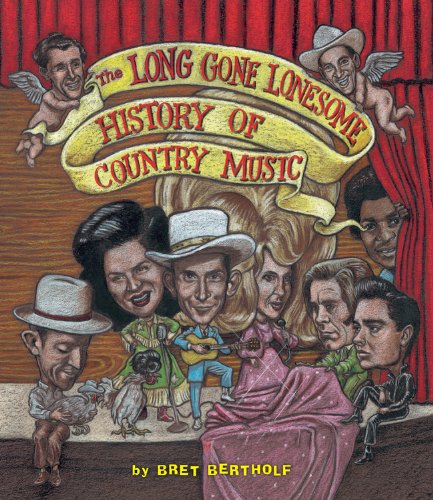 The Long Gone Lonesome History of Country Music - Bertholf, Bret