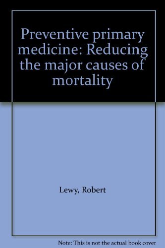 Preventive Primary Medicine : Reducing the Major Causes of Mortality