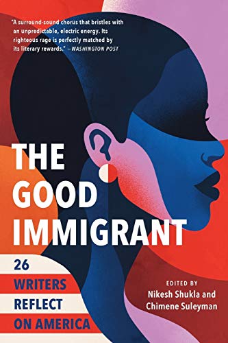 Imagen de archivo de The Good Immigrant: 26 Writers Reflect on America a la venta por SecondSale