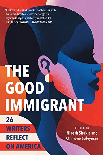 Stock image for The Good Immigrant: 26 Writers Reflect on America for sale by SecondSale