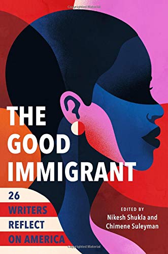 Beispielbild fr The Good Immigrant: 26 Writers Reflect on America zum Verkauf von SecondSale