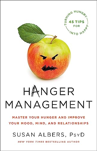 Stock image for Hanger Management: Master Your Hunger and Improve Your Mood, Mind, and Relationships for sale by SecondSale