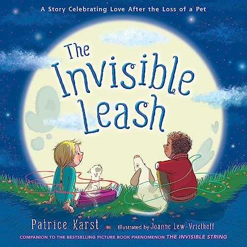 9780316524896: The Invisible Leash: A Story Celebrating Love After the Loss of a Pet: 3 (The Invisible String)