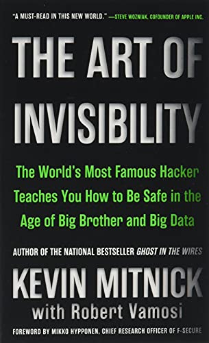 9780316526920: The Art of Invisibility: The World's Most Famous Hacker Teaches You How to Be Safe in the Age of Big Brother and Big Data