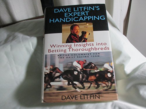 Dave Litfin's Expert Handicapping: Winning Insights into Betting Thoroughbreds (9780316527811) by Litfin, Dave
