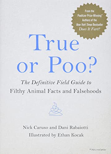 Beispielbild fr True or Poo?: The Definitive Field Guide to Filthy Animal Facts and Falsehoods (Does It Fart Series, 2) zum Verkauf von Wonder Book