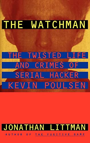 Beispielbild fr The Watchman: The Twisted Life and Crimes of Serial Hacker Kevin Poulsen zum Verkauf von SecondSale