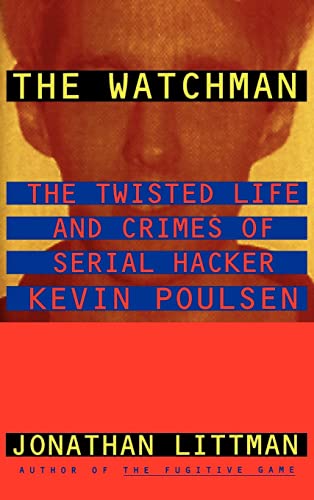 9780316528573: The Watchman: The Twisted Life and Crimes of Serial Hacker Kevin Poulsen