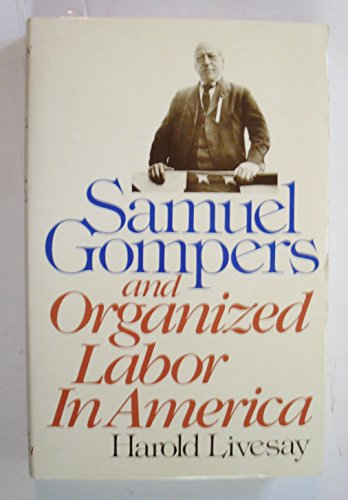 Beispielbild fr Samuel Gompers and Organized Labor in America zum Verkauf von Better World Books