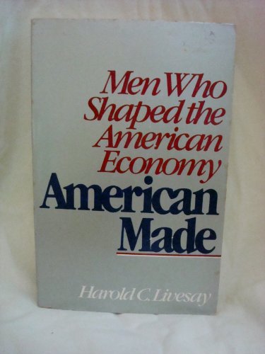 Imagen de archivo de American Made: Men Who Shaped the American Economy a la venta por BookHolders