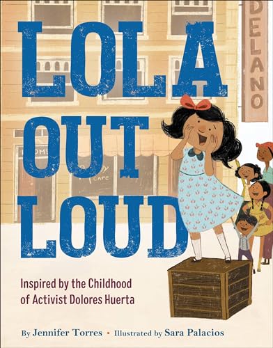 Beispielbild fr Lola Out Loud : Inspired by the Childhood of Activist Dolores Huerta zum Verkauf von Better World Books