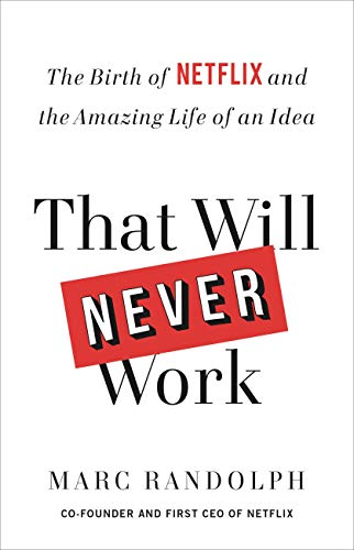 Stock image for That Will Never Work: The Birth of Netflix and the Amazing Life of an Idea for sale by Dream Books Co.