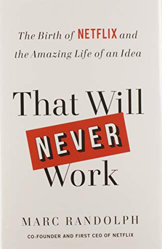 9780316530200: That Will Never Work: The Birth of Netflix and the Amazing Life of an Idea