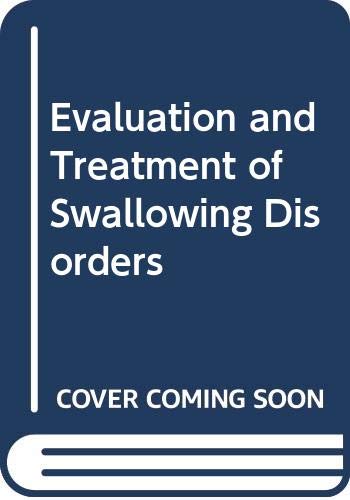 Imagen de archivo de Evaluation and Treatment of Swallowing Disorders a la venta por Wonder Book