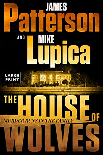 Beispielbild fr The House of Wolves : Bolder Than Yellowstone or Succession, Patterson and Lupica's Power-Family Thriller Is Not to Be Missed zum Verkauf von Better World Books