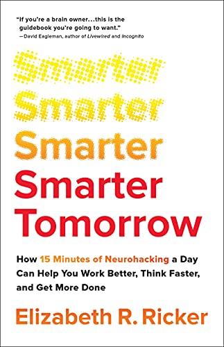 9780316535151: Smarter Tomorrow: How 15 Minutes of Neurohacking a Day Can Help You Work Better, Think Faster, and Get More Done