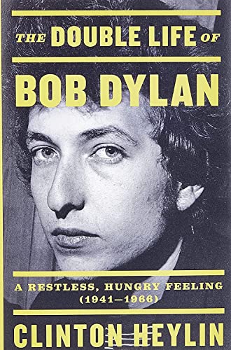 Beispielbild fr The Double Life of Bob Dylan: A Restless, Hungry Feeling, 1941-1966 zum Verkauf von Goodwill Books