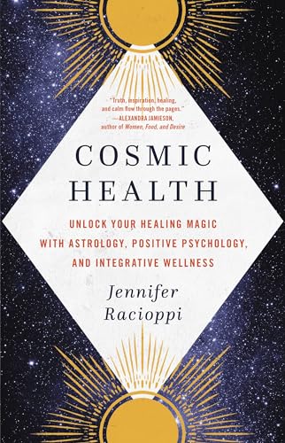 Stock image for Cosmic Health: Unlock Your Healing Magic with Astrology, Positive Psychology, and Integrative Wellness for sale by More Than Words