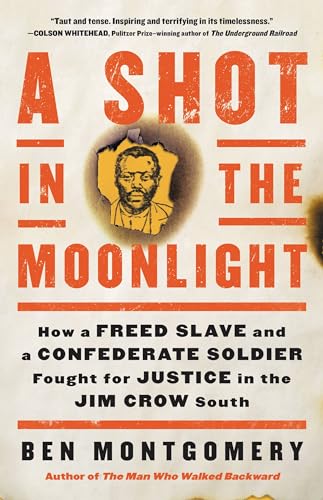 Stock image for A Shot in the Moonlight: How a Freed Slave and a Confederate Soldier Fought for Justice in the Jim Crow South for sale by SecondSale