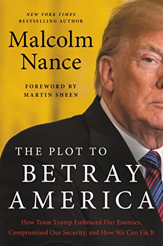 Beispielbild fr The Plot to Betray America : How Team Trump Embraced Our Enemies, Compromised Our Security, and How We Can Fix It zum Verkauf von Better World Books