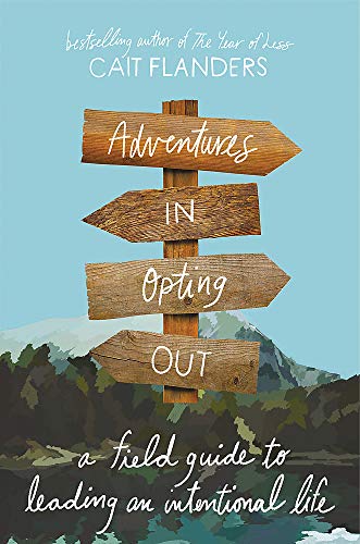 Stock image for Adventures in Opting Out: A Field Guide to Leading an Intentional Life for sale by Dream Books Co.