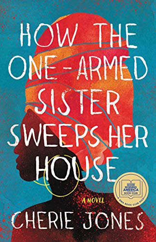Beispielbild fr How the One-Armed Sister Sweeps Her House : A Novel zum Verkauf von Better World Books