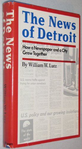 Stock image for The News of Detroit : How a Newspaper and a City Grew Together for sale by Better World Books
