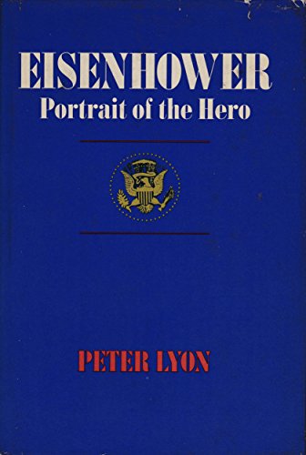 Beispielbild fr Eisenhower : Portrait of the Hero zum Verkauf von Better World Books