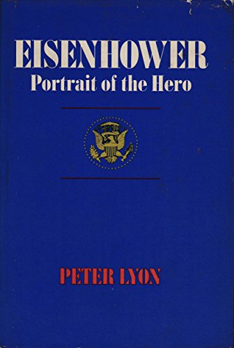 Eisenhower: Portrait of the Hero